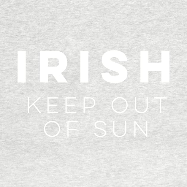 Irish: Keep Out of Sun by PodDesignShop